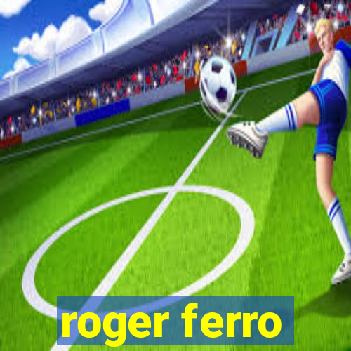 roger ferro